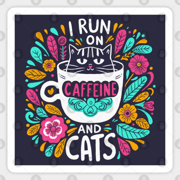 I run on caffeine and cats - vibrant Magnet by Itouchedabee